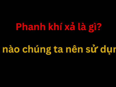 Phanh khí xả (Cúp bô): Tác dụng và Lý do Nên Sử Dụng